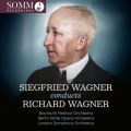 Siegfried Wagner Conducts Richard Wagner [Somm]