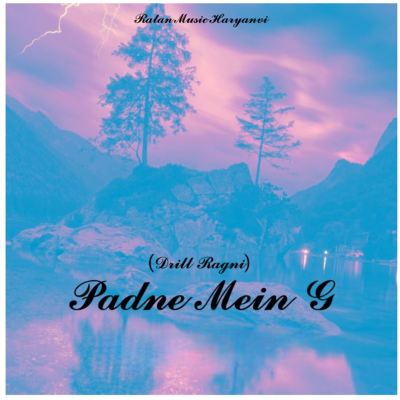 Padne Mein G (Drill Ragni)