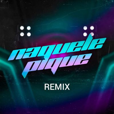 Naquele Pique Remix