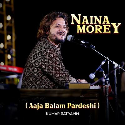 Naina Morey (Aaja Balam Pardeshi)