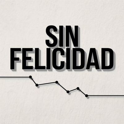 Sin felicidad