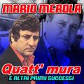 Quatt' Mura e Altri Primi Successi