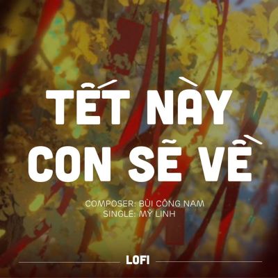 Tết Này Con Sẽ Về  [Lofi]