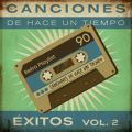 Canciones De Hace Un Tiempo: Éxitos, Vol. 2