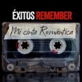 Éxitos Remember: Mi Cinta Romántica