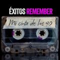 Éxitos Remember: Mi Cinta De Los 90