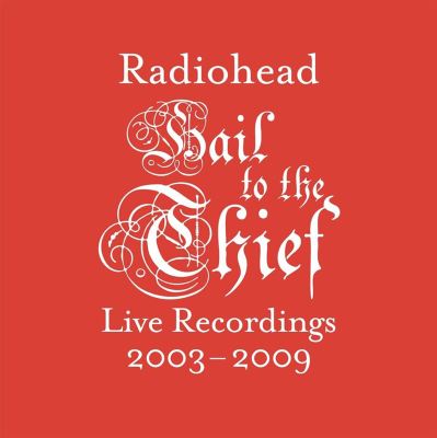 Hail to the Thief (Live Recordings 2003-2009)