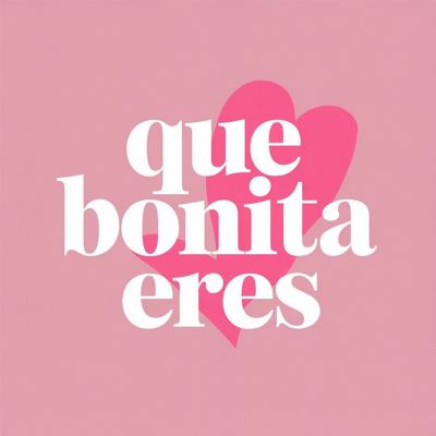 Que bonita Eres