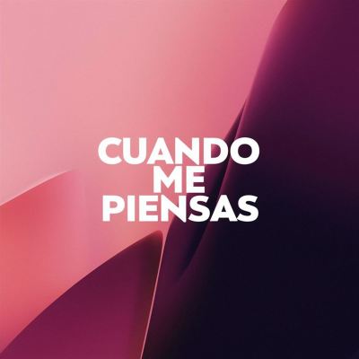 Cuando me piensas