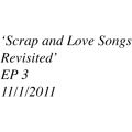 Scrap and Love Songs Revisited