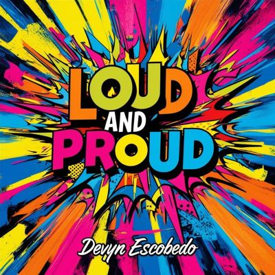 Loud and Proud