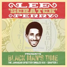 Lee "Scratch" Perry Presents Black Man's Time: The Jamaican Upsetters Singles 1972 - Chapter 1