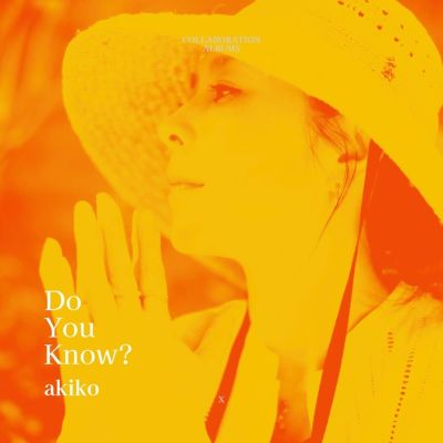 Do You Know? - Akiko | Release Info | AllMusic