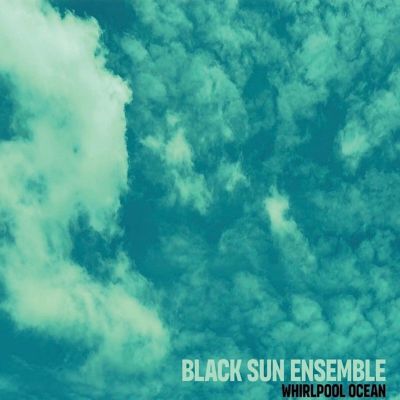 Whirlpool Ocean - Black Sun Ensemble | Album | AllMusic