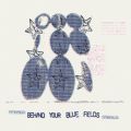 Behind Your Blue Fields